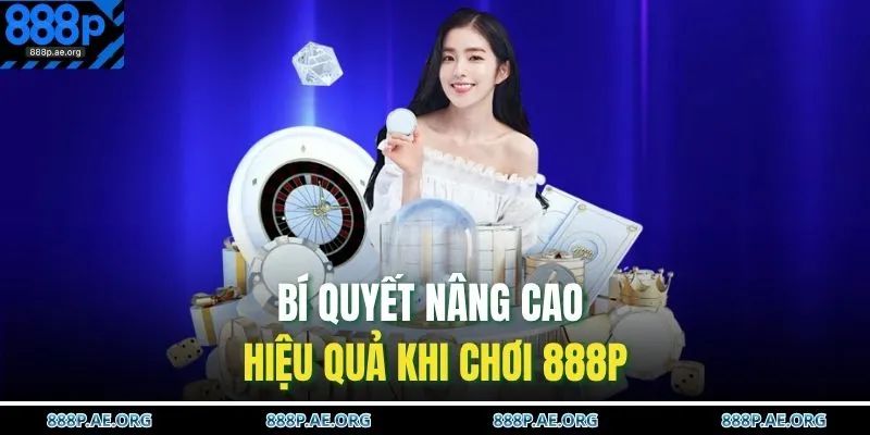 Game Bài 888P 4 Bí quyết nâng cao hiệu quả khi chơi 888P