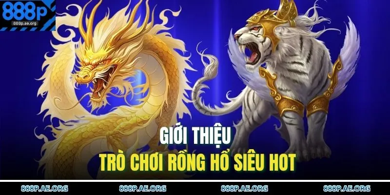 Game Bài 888P 3 Giới thiệu trò chơi Rồng Hổ siêu hot