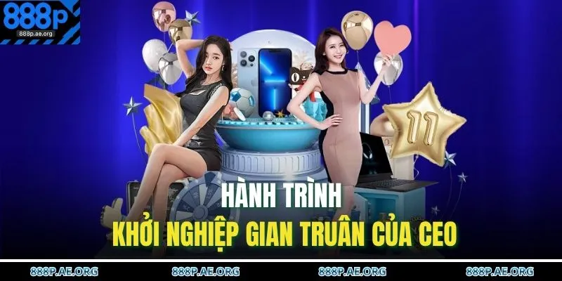 Hành trình khởi nghiệp gian truân của CEO