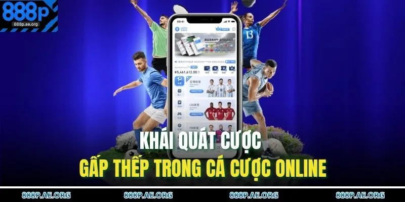 Khái quát cược gấp thếp trong cá cược online