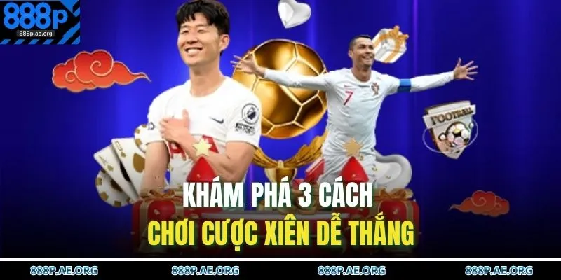 Cược Xiên Là Gì – Giải Thích Dễ Hiểu, Chơi Chuẩn Cực Đỉnh 4 Khám phá 3 cách chơi cược xiên dễ thắng