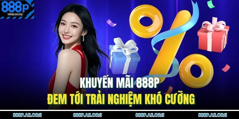Khuyến Mãi 888P 1 Khuyến mãi 888P đem tới trải nghiệm khó cưỡng