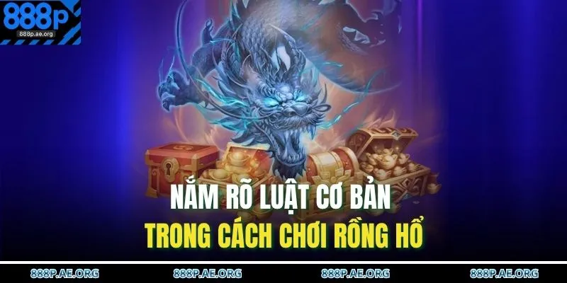 Cách Chơi Rồng Hổ – Mẹo Cược Chuẩn Xác, Ăn Tiền Dễ Dàng 3 Nắm rõ luật cơ bản trong cách chơi Rồng Hổ