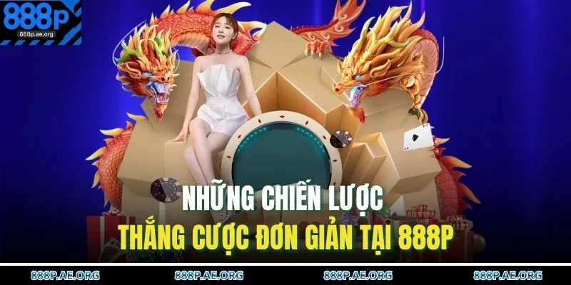 Casino 888P 4 Những chiến lược thắng cược đơn giản tại 888P