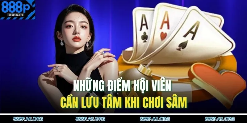 Sâm Nghèo Là Gì? Bí Quyết Đánh Cược Online An Toàn 2025 4 Những điểm hội viên cần lưu tâm khi chơi sâm