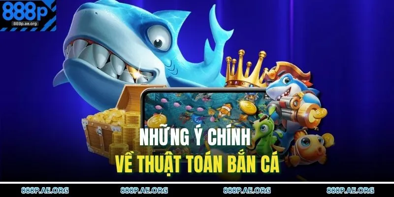 Thuật Toán Bắn Cá | Giải Mã Cơ Chế RNG, Săn Boss Hiệu Quả 2 Những ý chính về thuật toán bắn cá