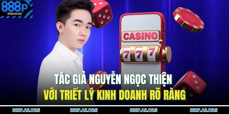 Tác giả Nguyễn Ngọc Thiện với triết lý kinh doanh rõ ràng