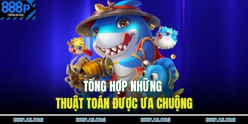 Thuật Toán Bắn Cá | Giải Mã Cơ Chế RNG, Săn Boss Hiệu Quả 4 Tổng hợp những thuật toán được ưa chuộng