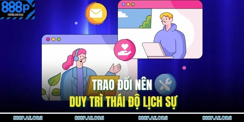 Liên Hệ 888P 3 Trao đổi nên duy trì thái độ lịch sử